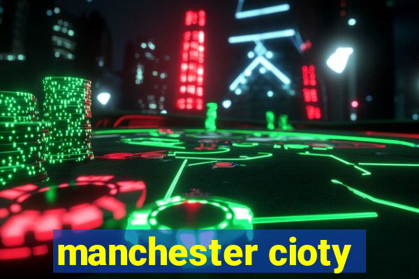 manchester cioty