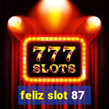 feliz slot 87