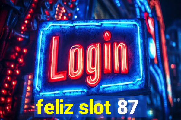 feliz slot 87