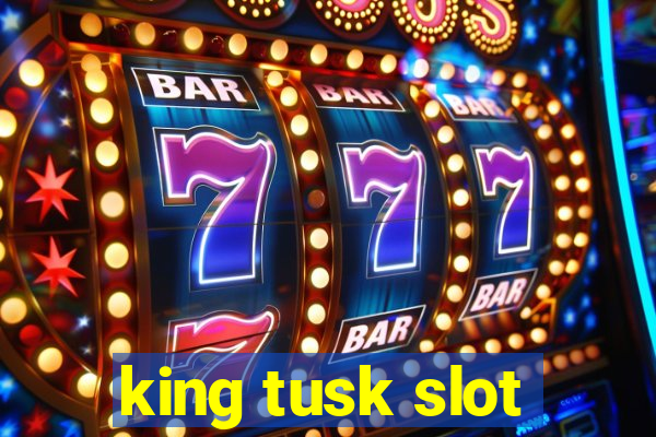 king tusk slot