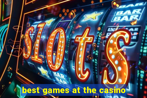 best games at the casino