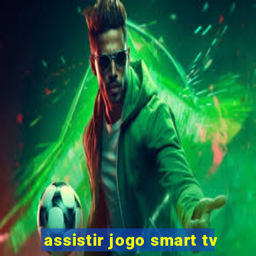 assistir jogo smart tv