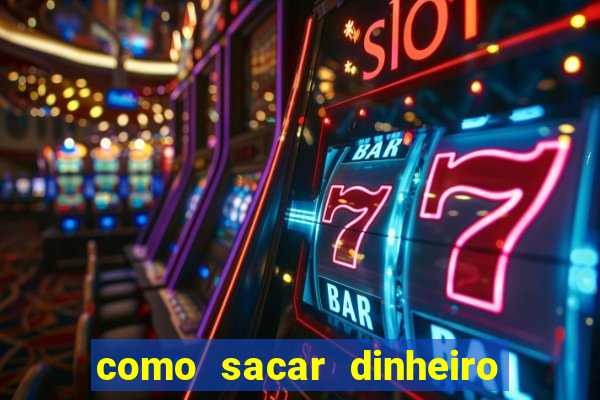 como sacar dinheiro do jogo slots