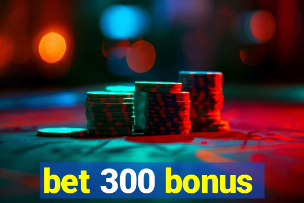 bet 300 bonus