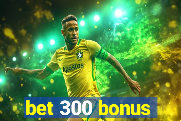 bet 300 bonus