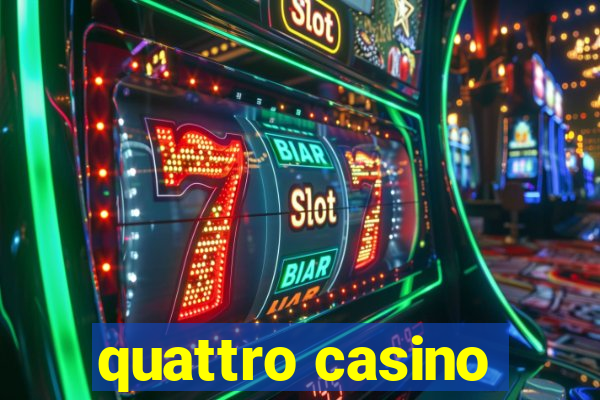 quattro casino