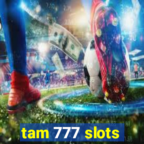 tam 777 slots