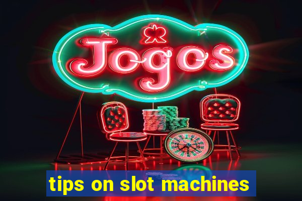 tips on slot machines