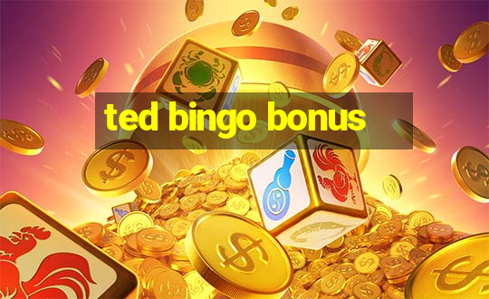 ted bingo bonus