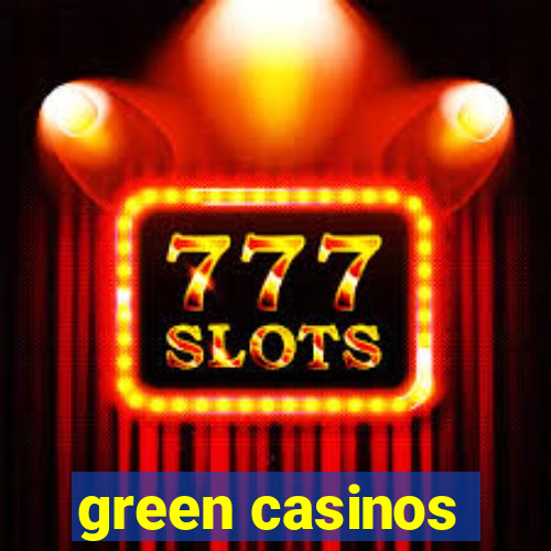 green casinos