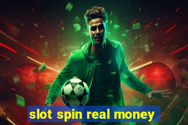 slot spin real money