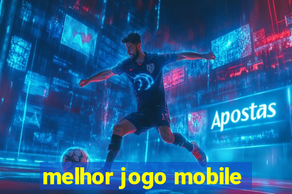 melhor jogo mobile