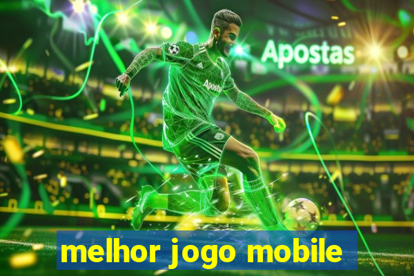 melhor jogo mobile