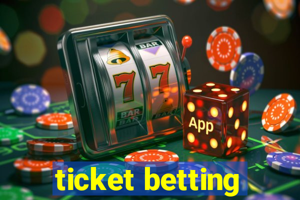 ticket betting