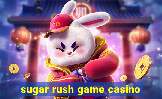 sugar rush game casino