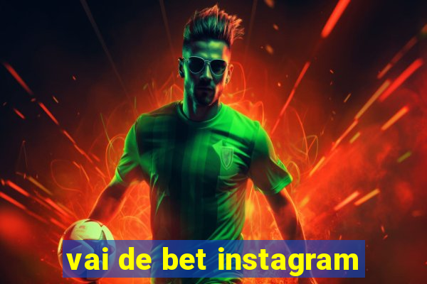 vai de bet instagram