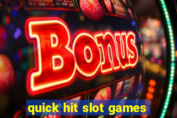 quick hit slot games