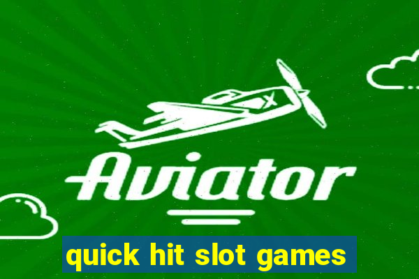 quick hit slot games