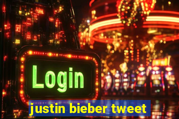 justin bieber tweet