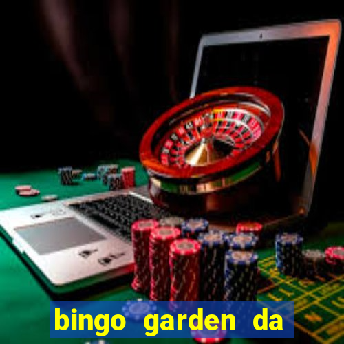 bingo garden da dinheiro mesmo