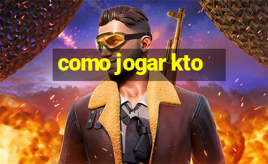 como jogar kto