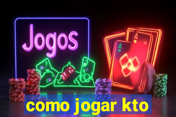 como jogar kto