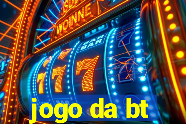 jogo da bt