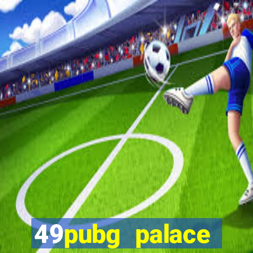 49pubg palace sports slots