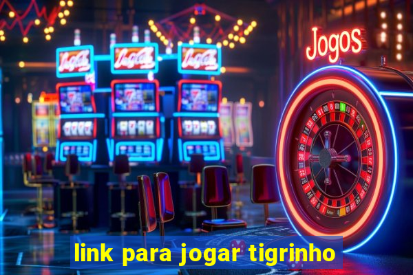 link para jogar tigrinho