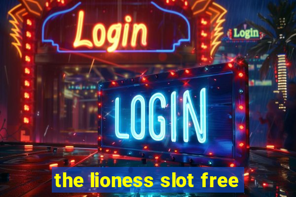 the lioness slot free