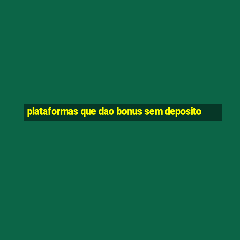 plataformas que dao bonus sem deposito