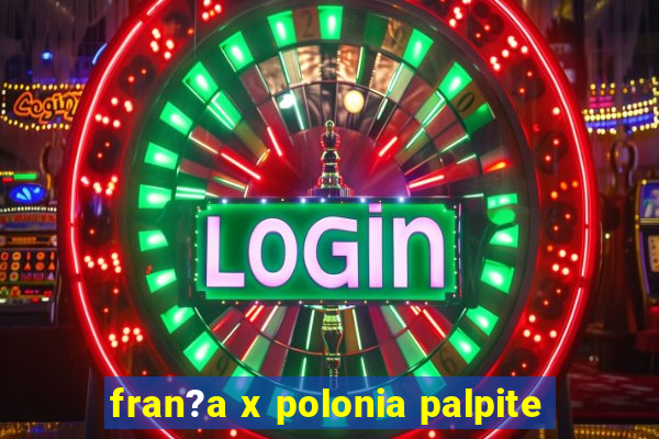 fran?a x polonia palpite