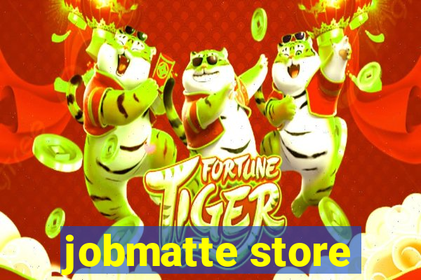 jobmatte store