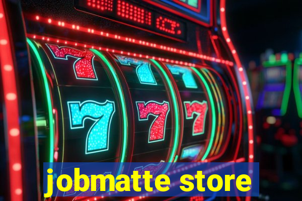 jobmatte store