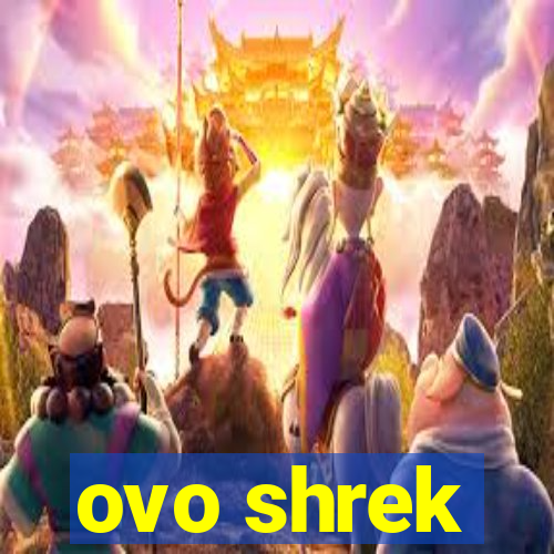 ovo shrek