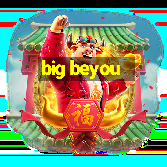 big beyou