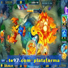 te97.com plataforma de jogos