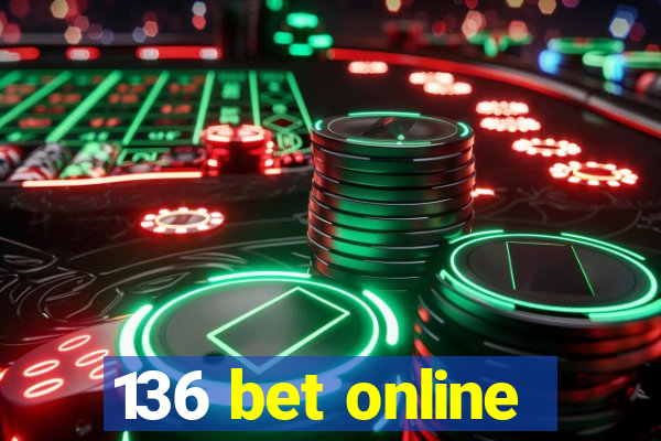 136 bet online