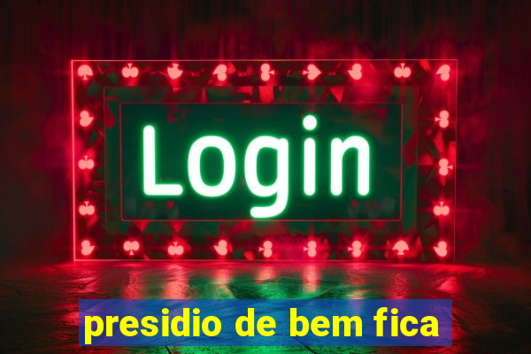 presidio de bem fica