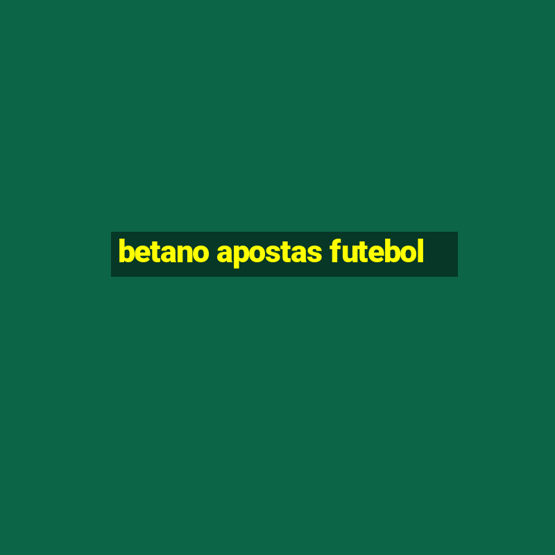 betano apostas futebol