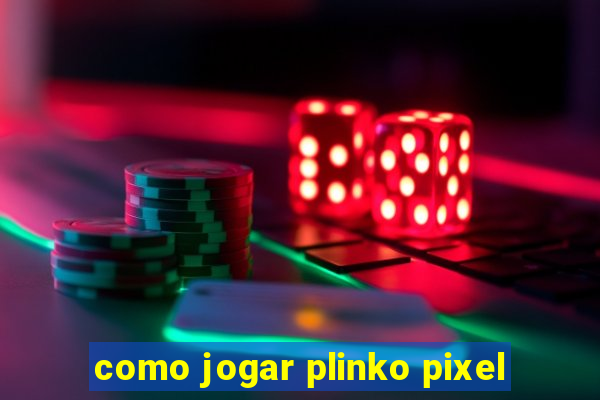 como jogar plinko pixel