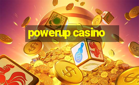 powerup casino