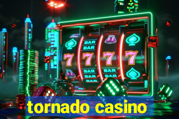 tornado casino