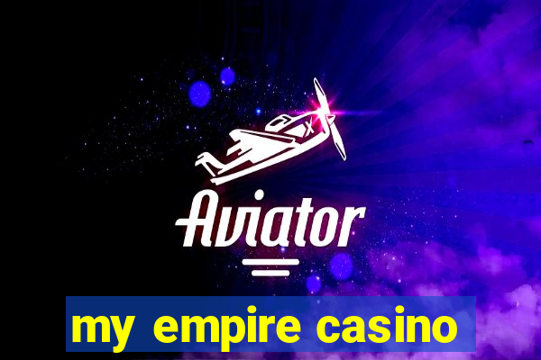 my empire casino