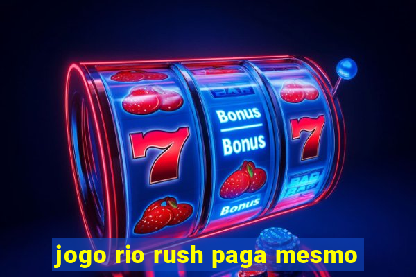 jogo rio rush paga mesmo