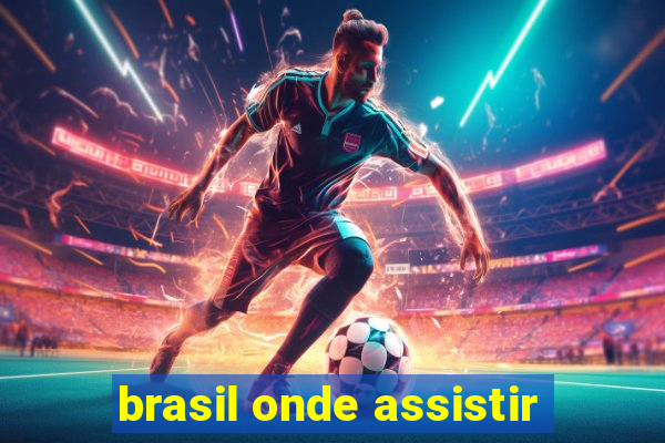 brasil onde assistir