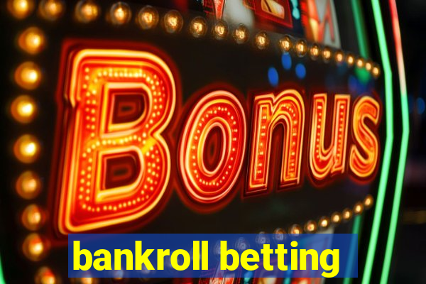 bankroll betting