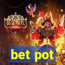 bet pot