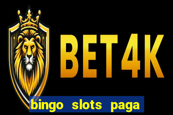 bingo slots paga mesmo ou n?o