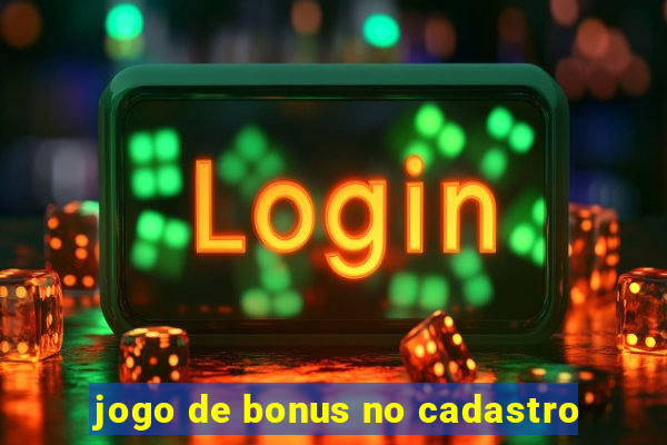 jogo de bonus no cadastro